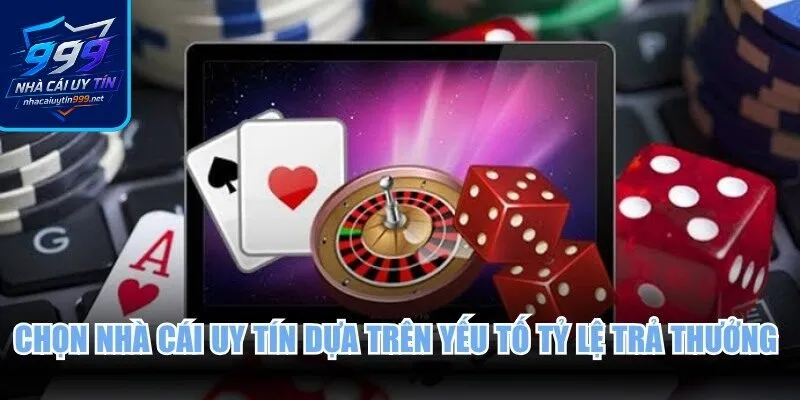 Chọn nhà cái uy tín dựa trên yếu tố tỷ lệ trả thưởng hiệu quả