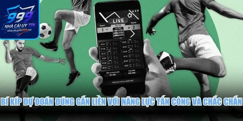 Bí kíp dự đoán đúng gắn liền với năng lực tấn công và chắc chắn