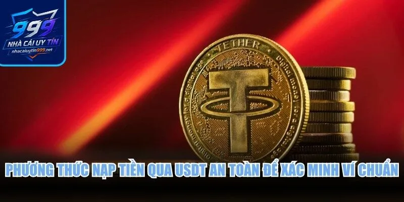 Phương thức nạp tiền qua USDT an toàn để xác minh ví chuẩn