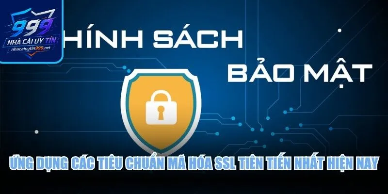 Ứng dụng các tiêu chuẩn mã hóa SSL tiên tiến nhất hiện nay