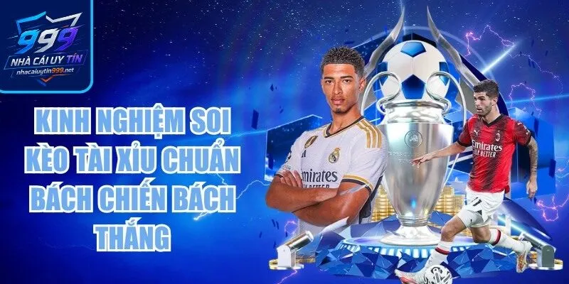 Kinh nghiệm soi kèo Tài Xỉu