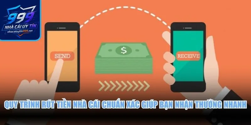 Quy trình rút tiền nhà cái chuẩn xác giúp bạn nhận thưởng nhanh