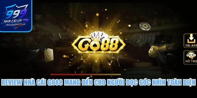 Review nhà cái Go88 mang đến cho người đọc góc nhìn toàn diện